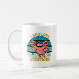 Cute Axolotl Pun I Axolotl Questions Design Coffee Mug