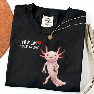 Cute Axolotl Saying Hi Mom-Perfect Mother's Day  T-Shirt