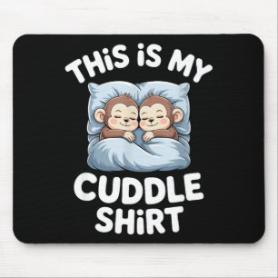 Cute Baby Monkey Lovers This Is My Cuddle  Mouse Pad