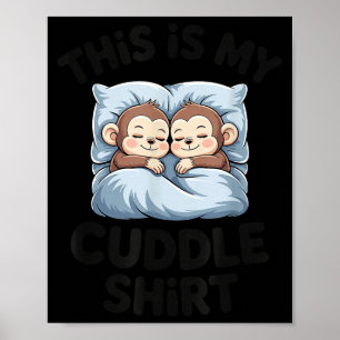 Cute Baby Monkey Lovers This Is My Cuddle Poster