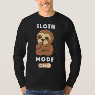 Cute Baby Sloth Turn On His Mode T-Shirt