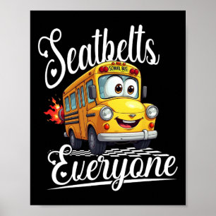 Cute Back To School Seatbelts Everyone Bus Driver  Poster
