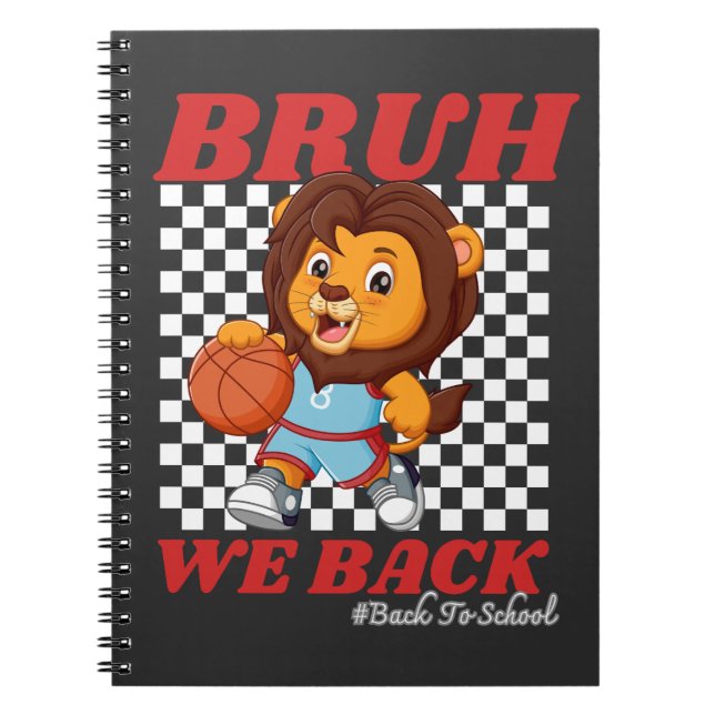 Cute Basketball Lion BRUH WE BACK Back To School Notebook (Front)
