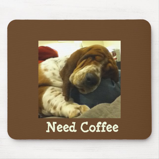 Cute Basset on Funny "Need Coffee" Mousepad (Front)