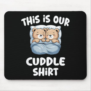 Cute Bear Couple This Is Our Cuddle Mouse Pad