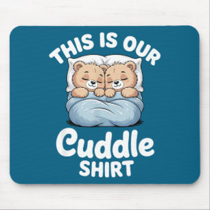 Cute Bear Matching Couple This Is Our Cuddle Mouse Pad