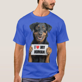 Cute Beauceron dog with Signboard I love my Human T-Shirt