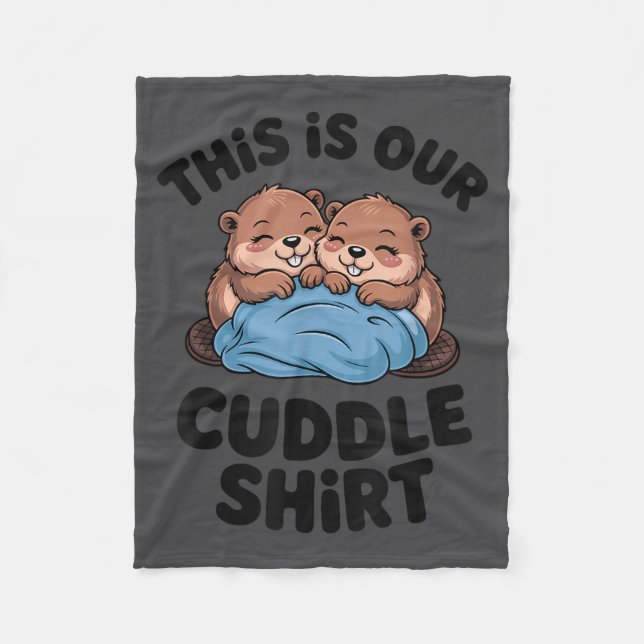 Cute Beaver Couple This Is Our Cuddle  Fleece Blanket (Front)