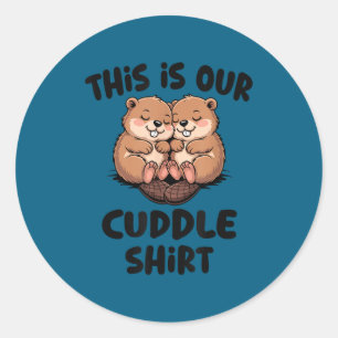 Cute Beaver This Is Our Cuddle Classic Round Sticker