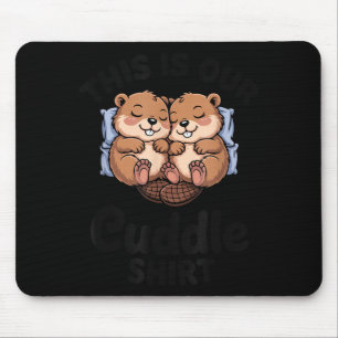 Cute Beavers Holding Hands This Is Our Cuddle Mouse Pad