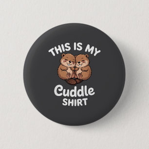 Cute Beavers This Is My Cuddle 2 Inch Round Button