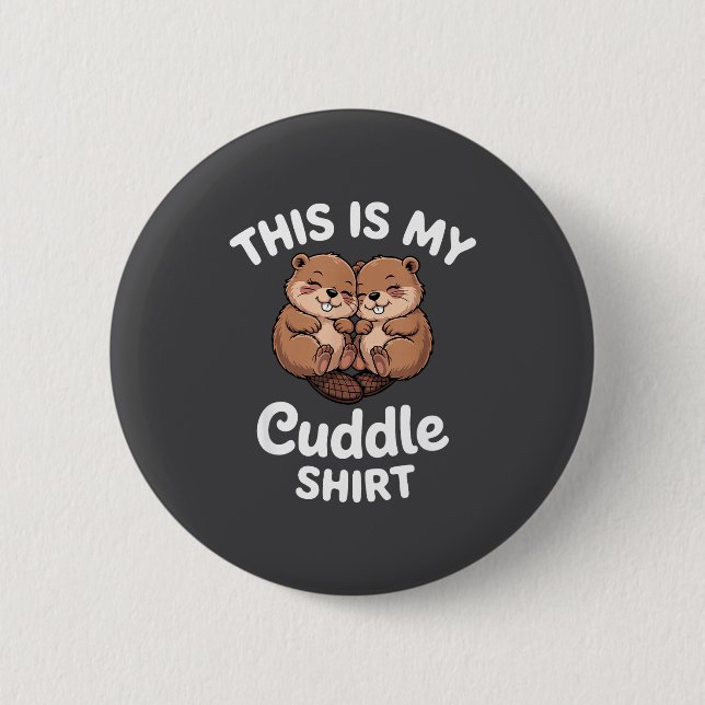 Cute Beavers This Is My Cuddle  2 Inch Round Button (Front)