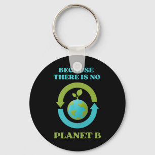 Cute Because There Is No Planet B Tee Environment  Keychain