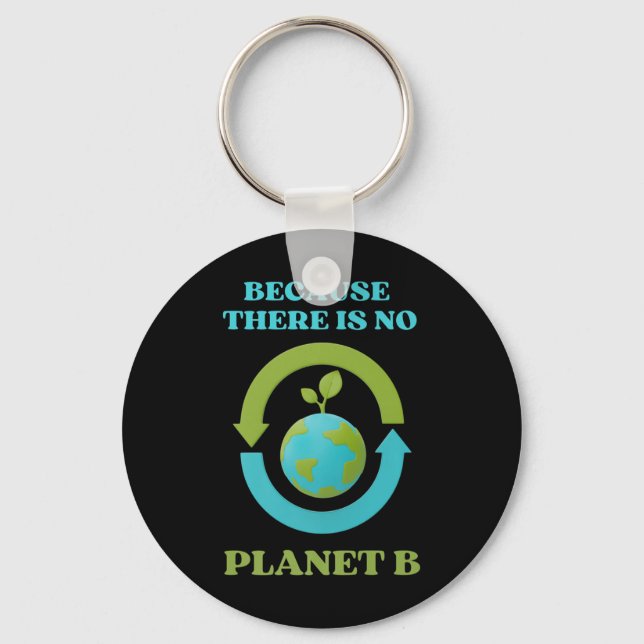 Cute Because There Is No Planet B Tee Environment  Keychain (Front)