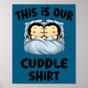 Cute Bee Lovers This Is Our Cuddle Poster