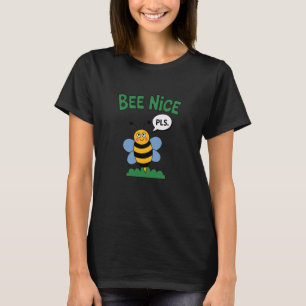 Cute Bee Nice Please Cartoon Bumblebee Positive T-Shirt