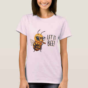 Cute Bee with Glasses - Let It Bee T-Shirt