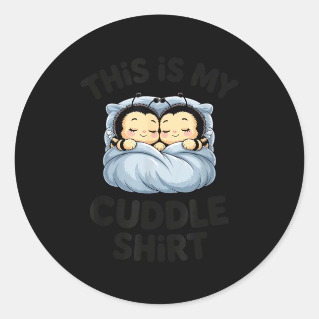 Cute Bees Snuggle This Is My Cuddle  Classic Round Sticker (Front)