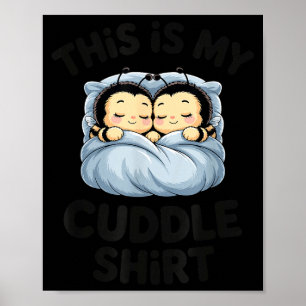 Cute Bees Snuggle This Is My Cuddle  Poster