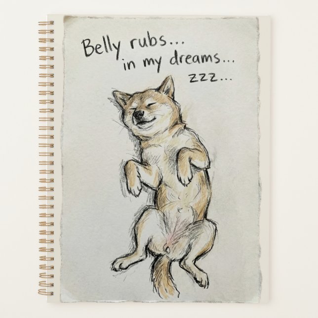 Cute "Belly Rubs In My Dreams" Sleeping Shiba Dog  Planner (Front)