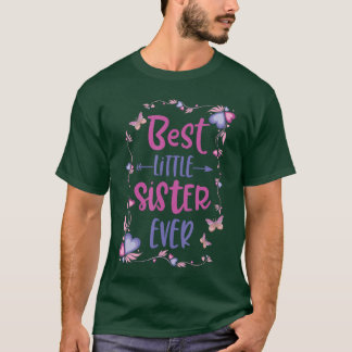 Cute Best Little Sister Ever Girls Women Siblings T-Shirt