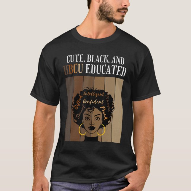 Cute Black And HBCU Educated Historical Black Coll T-Shirt (Front)