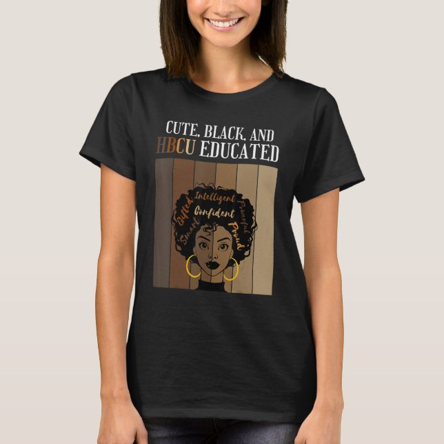 Cute Black And HBCU Educated Historical Black Coll T-Shirt (Front)