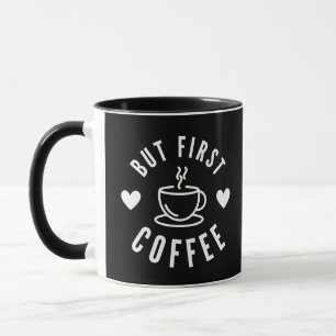 Cute Black and White But First Coffee Lover's  Mug