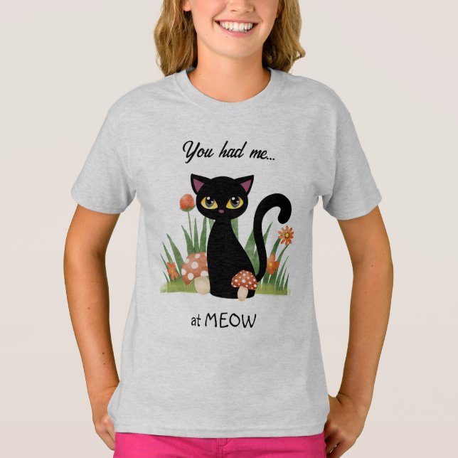Cute Black Cat Had Me at Meow T-Shirt (Front)