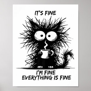 Cute Black Cat It's Fine I'm Fine Everything Is Fi Poster