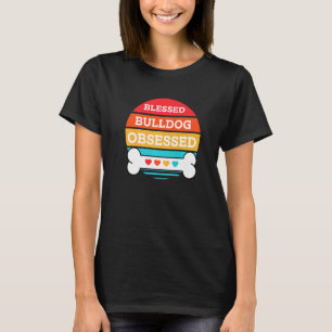 Cute Blessed And Obsessed Bulldog Dog T-Shirt