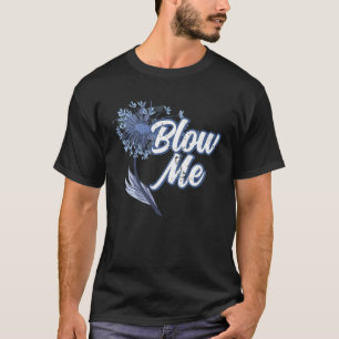 Cute Blow Me Dandelion Flower Making A Wish T-Shirt