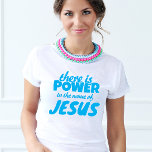 Cute blu Script Jesus scripture T-Shirt<br><div class="desc">There is Power in the name of Jesus T-Shirt</div>
