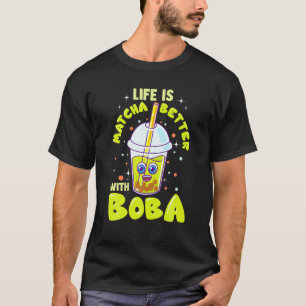 Cute Boba Tea Life Is Matcha Better Kawai Bubble M T-Shirt