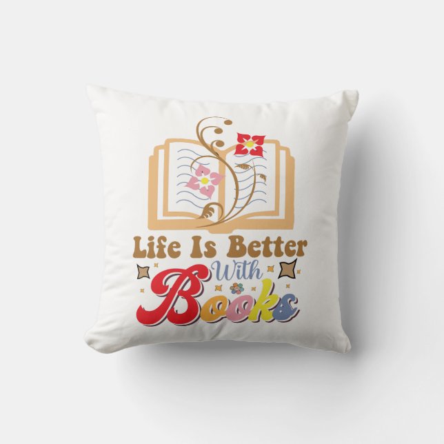 Cute Book Lover "Life Is Better With Books" Quote Throw Pillow (Front)