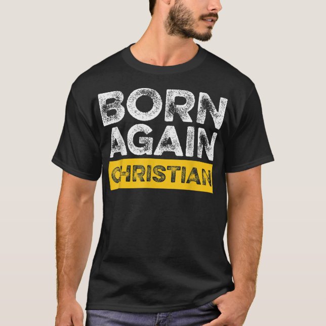Cute Born Again Christian Bible Verse Scripture Qu T-Shirt (Front)