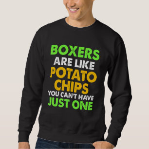 Cute Boxers Are Like Potato Chips Boxers Sweatshirt