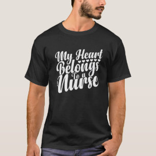 Cute Boyfriend Nurse Quote My Heart Belongs To A N T-Shirt