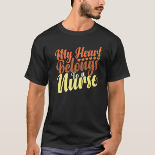 Cute Boyfriend Nurse Quote My Heart Belongs To A N T-Shirt