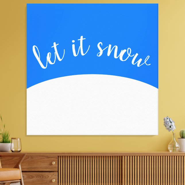 Cute Bright Blue Sky White Hill Let It Snow Script Canvas Print (Insitu(LivingRoom))