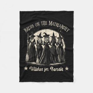 Cute Bring On Matriarchy Witchy For Kamala Wicked Fleece Blanket