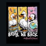 Cute Bruh We Back To School Teachers First Day Of  Poster<br><div class="desc">Cute Bruh We Back To School Teachers First Day Of School</div>