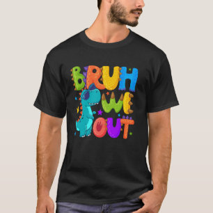 Cute Bruh We Out Dinosaur T Rex End Of School Year T-Shirt