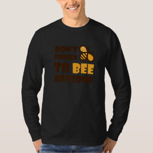 Cute Bumble Bee Don't Forget To Bee Awesome  1 T-Shirt