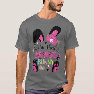Cute Bunnies Easter I'm The Nurse Nurse Life RN Nu T-Shirt