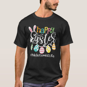 Cute Bunny Eggs Happy Easter Phlebotomist T-Shirt