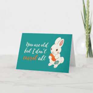 Cute Bunny I Don't Carrot All Funny Birthday Card