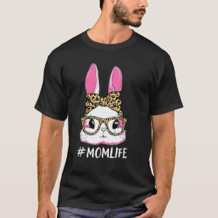 Cute Bunny Mom Life Leopard Messy Bun Glasses Happ T-Shirt