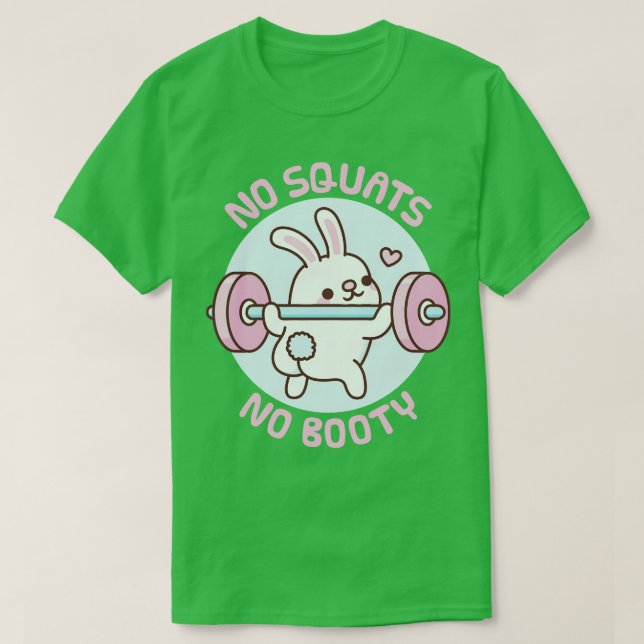 Cute Bunny No Squats No Booty Funny Exercise T-Shirt (Design Front)