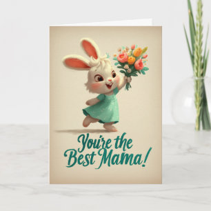 Cute Bunny You’re the Best Mama Card